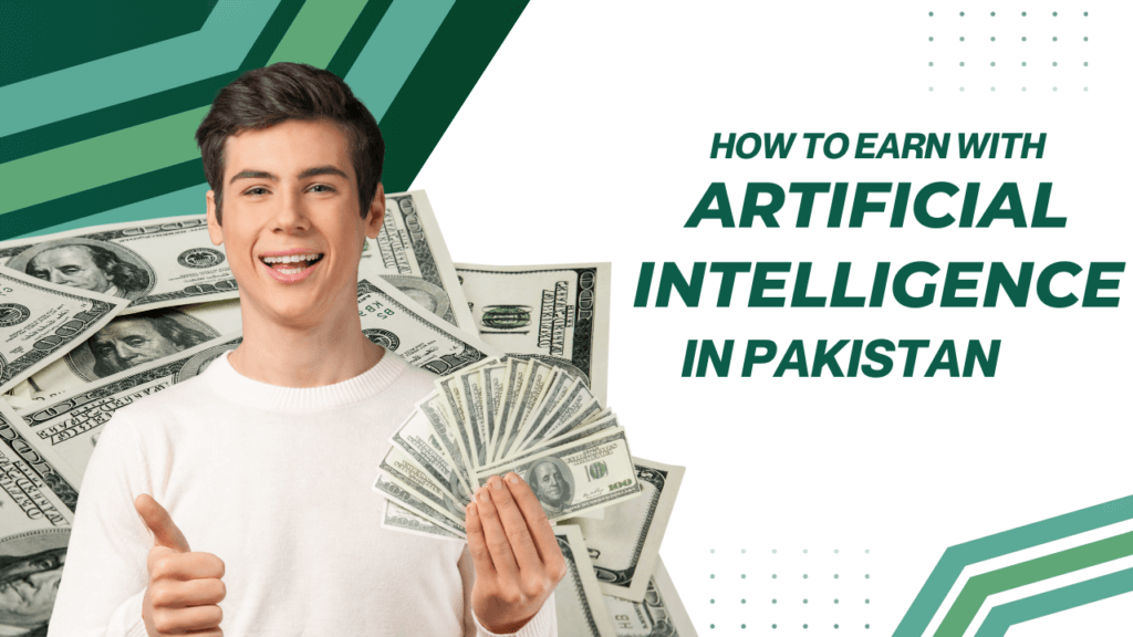 How To Earn With Artificial Intelligence In Pakistan