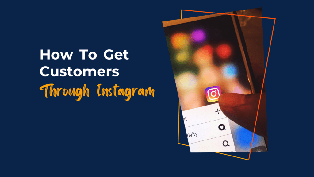 How To Get Customers Through Instagram